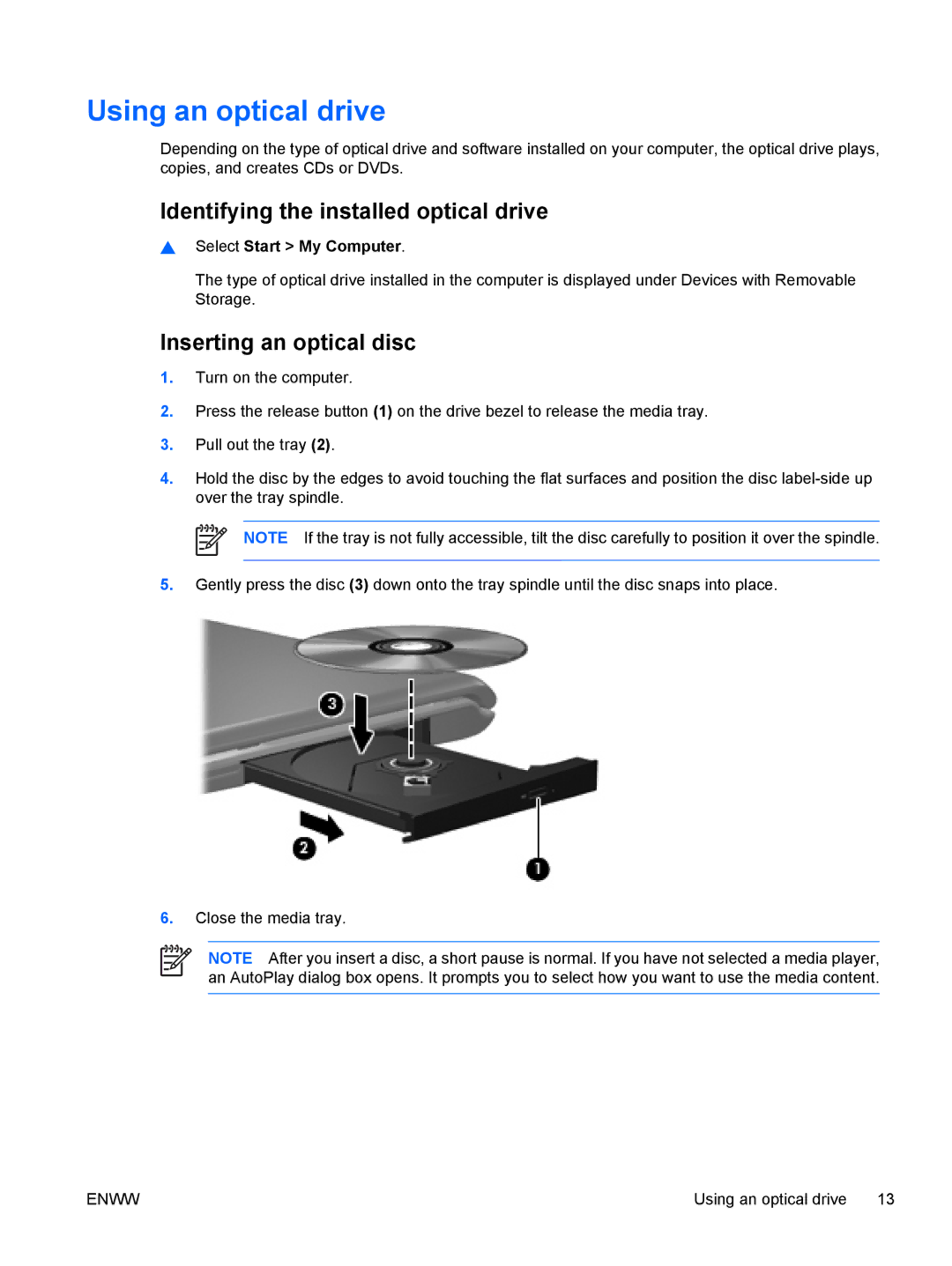 HP V6127TU, V6108EA, V6113EA Using an optical drive, Identifying the installed optical drive, Inserting an optical disc 