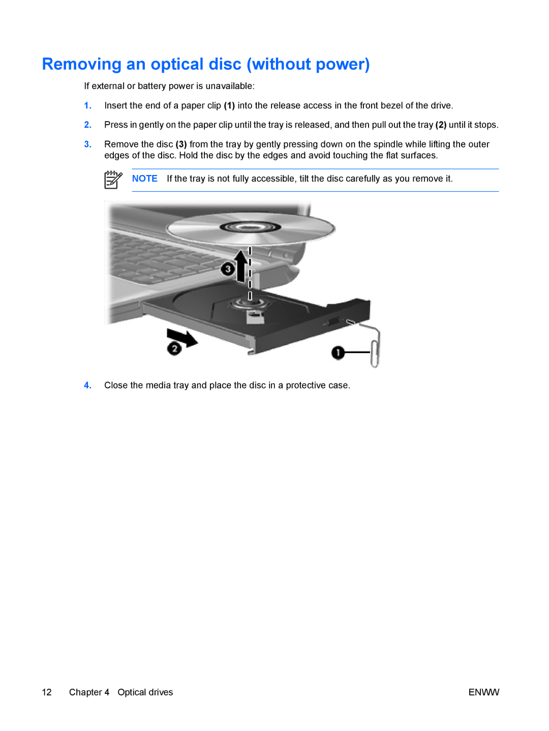 HP V6133CA, V6110US, V6110CA, V6115EU, V6109AU, V6109OM, V6107US, V6103NR, V6102XX, V6101US Removing an optical disc without power 