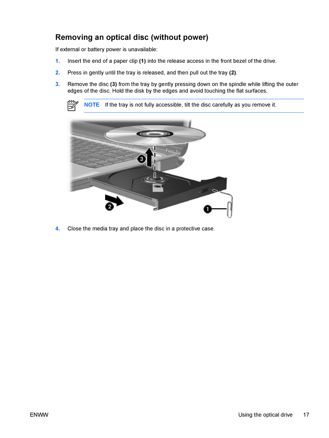 HP V6126EU, V6110US, V6110CA, V6115EU, V6109AU, V6109OM, V6109EU, V6107US, V6103NR, V6102XX Removing an optical disc without power 