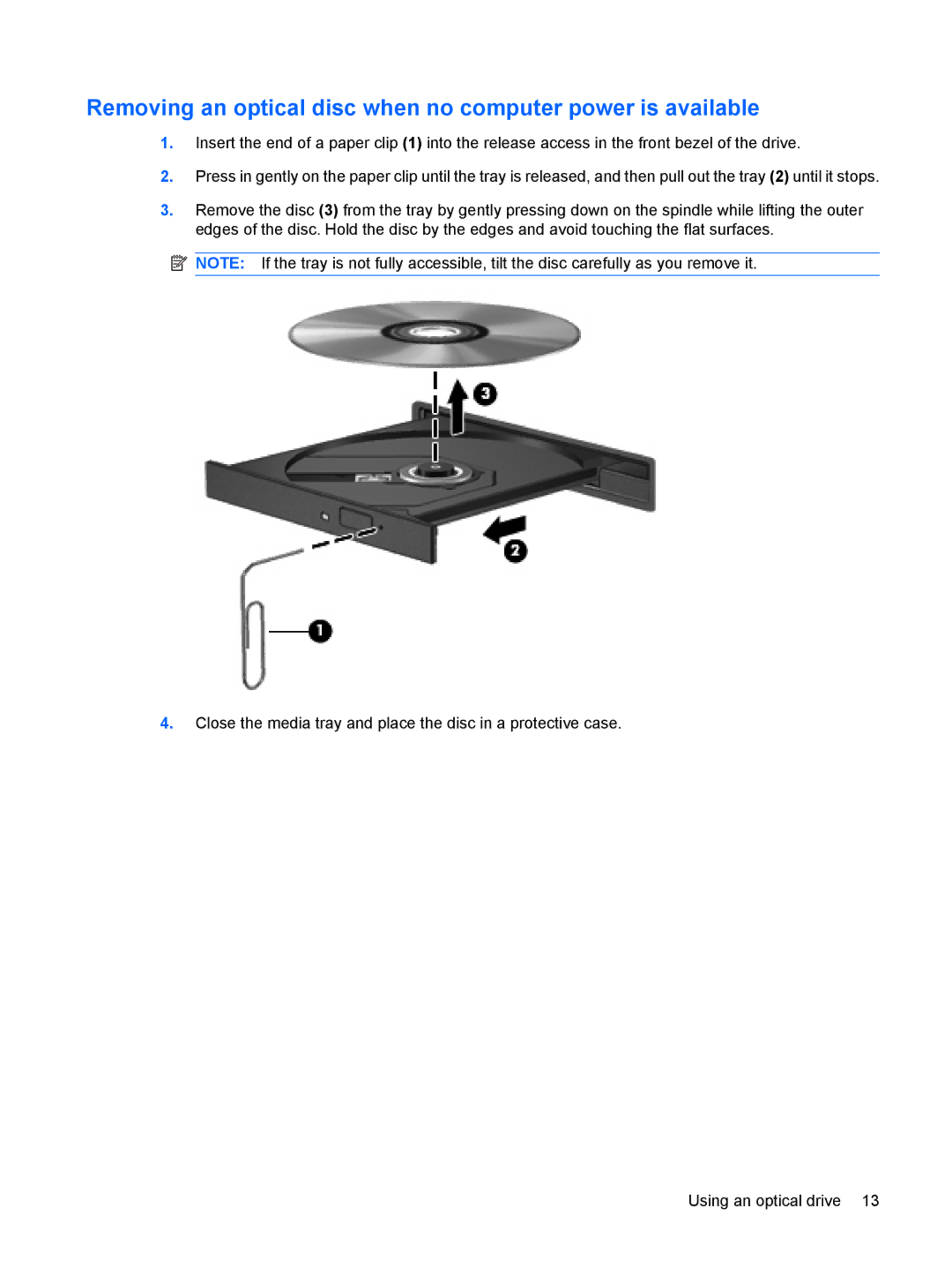 HP V6803TU, V6903TU, V6703AU, V6702TU, V6701XX, V6702AU, V6700TX Removing an optical disc when no computer power is available 