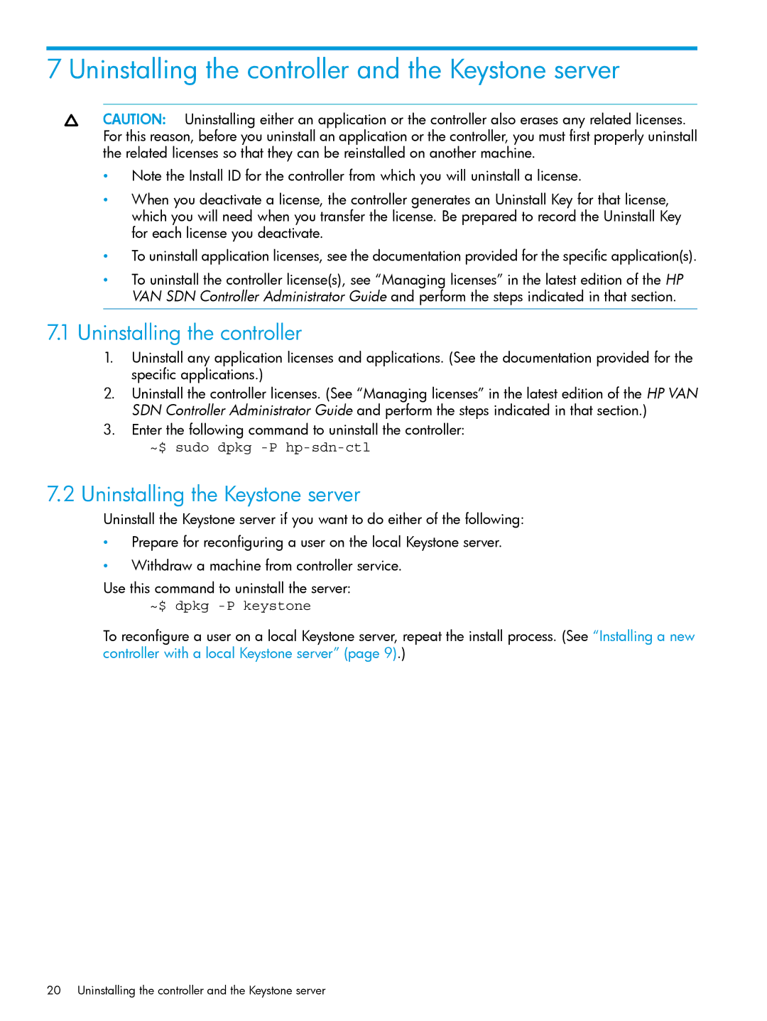HP VAN SDN Controller Software Products Uninstalling the controller and the Keystone server, ~$ sudo dpkg -P hp-sdn-ctl 