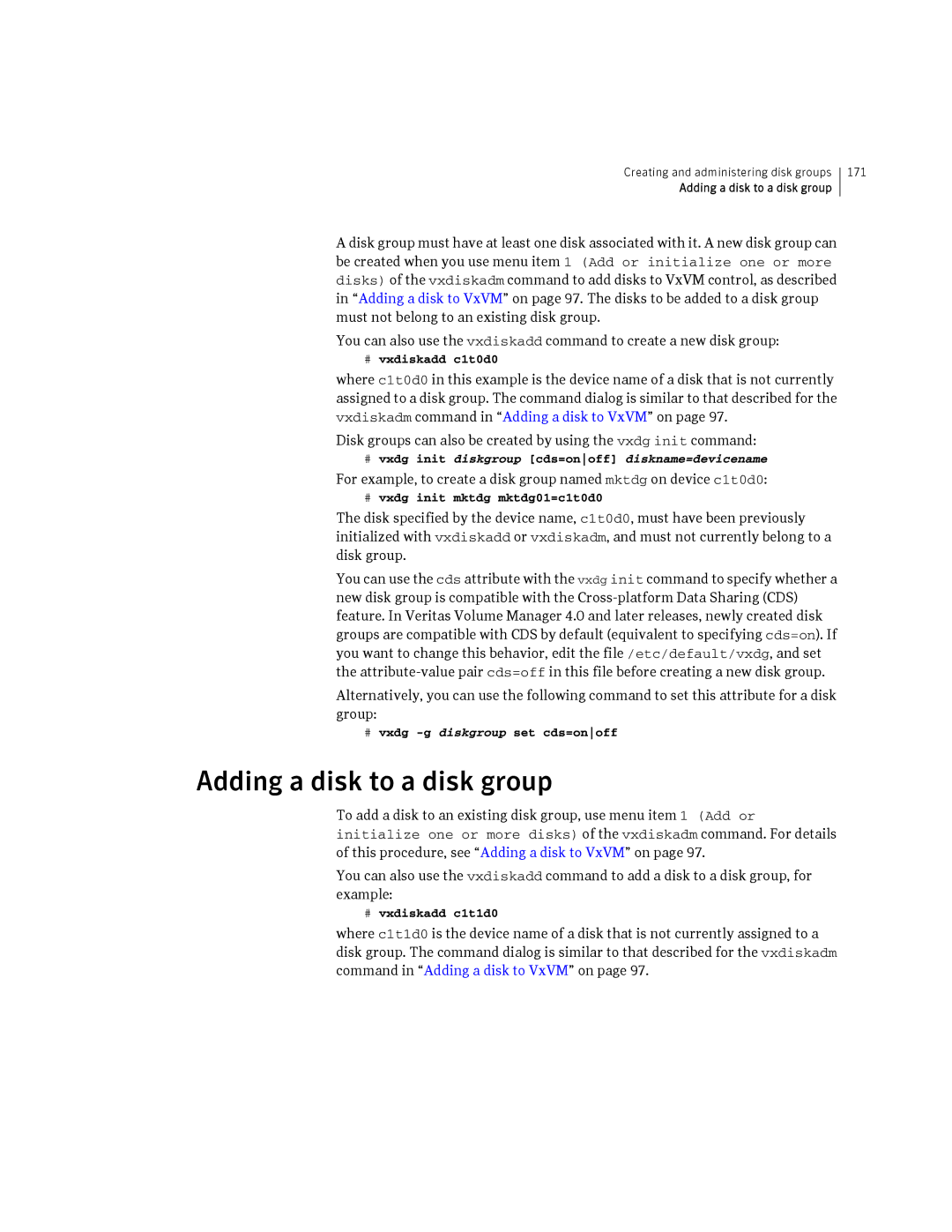 HP Veritas Volume Manager 5.0 -UX 11i v3 manual Adding a disk to a disk group, # vxdiskadd c1t0d0, # vxdiskadd c1t1d0 