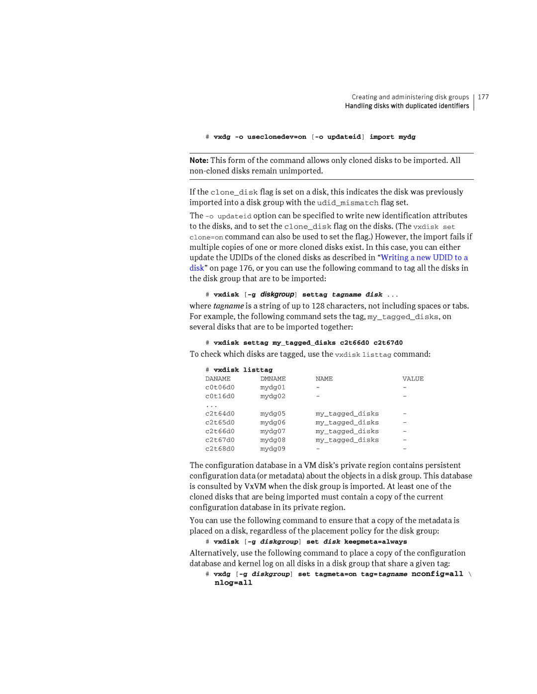 HP Veritas Volume Manager 5.0 -UX 11i v3 manual # vxdg -o useclonedev=on -o updateid import mydg, # vxdisk listtag 