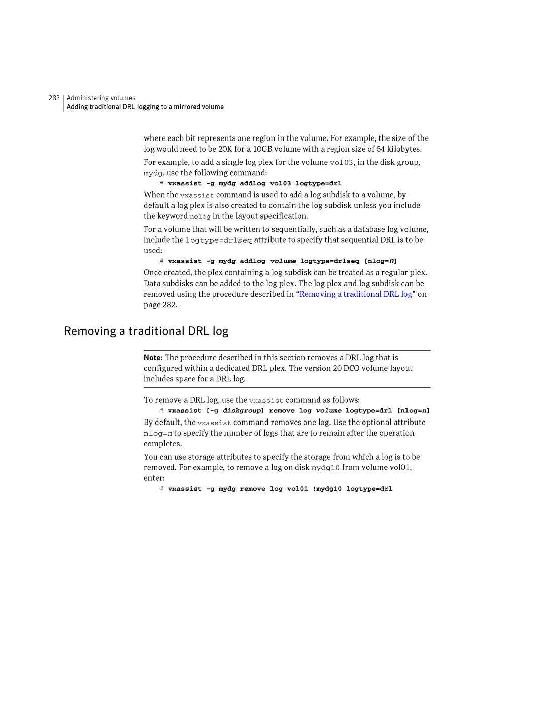 HP Veritas Volume Manager 5.0 -UX 11i v3 manual Removing a traditional DRL log, # vxassist -g mydg addlog vol03 logtype=drl 