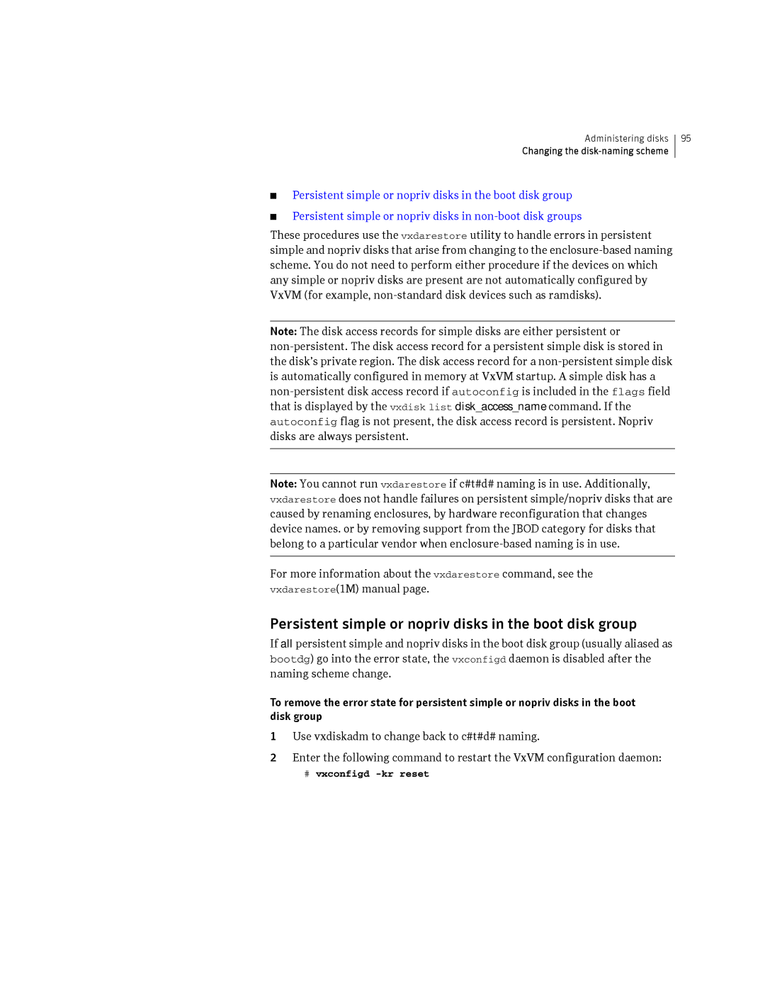 HP Veritas Volume Manager 5.0 -UX 11i v3 Persistent simple or nopriv disks in the boot disk group, # vxconfigd -kr reset 