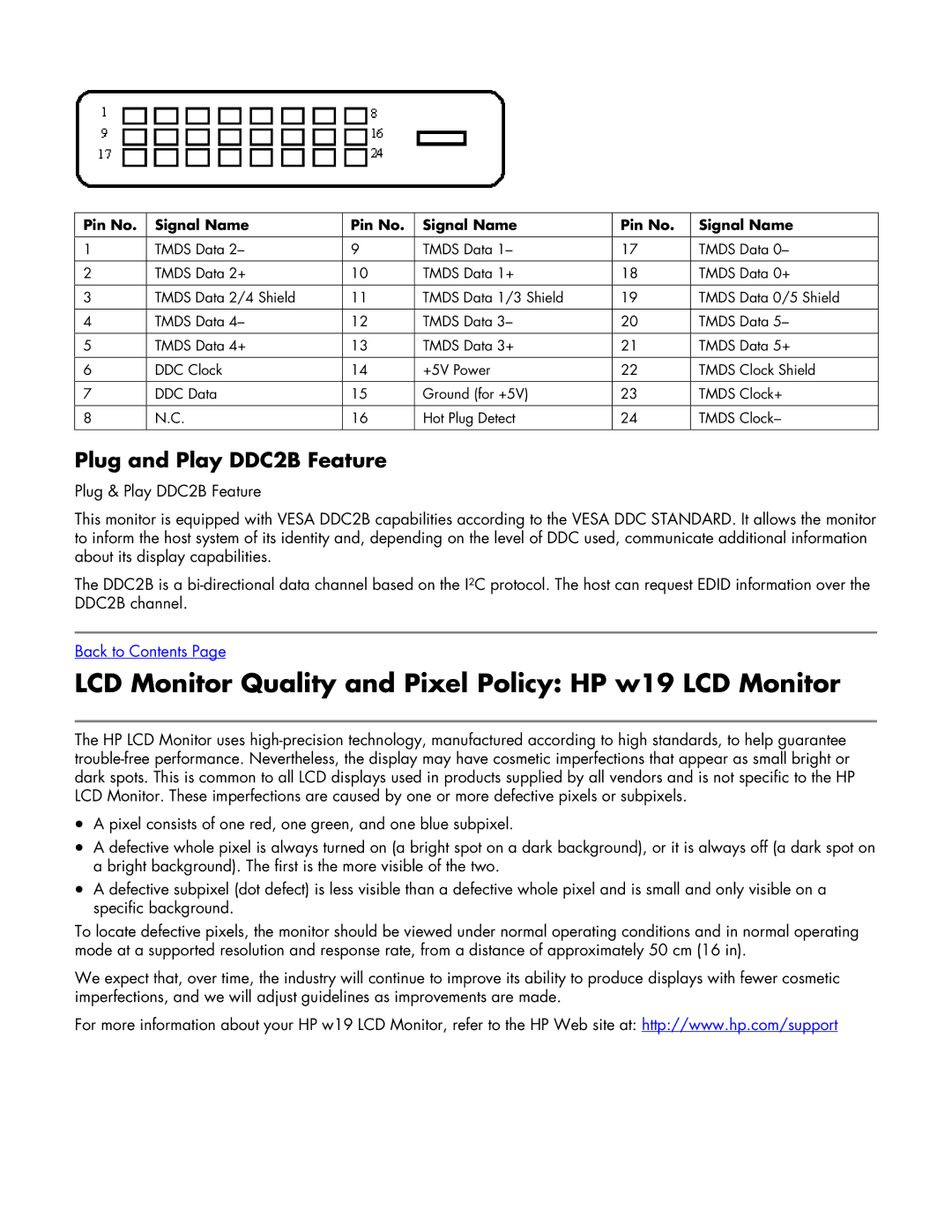 HP w19 19 inch LCD Monitor Quality and Pixel Policy HP w19 LCD Monitor, Plug and Play DDC2B Feature, Pin No Signal Name 