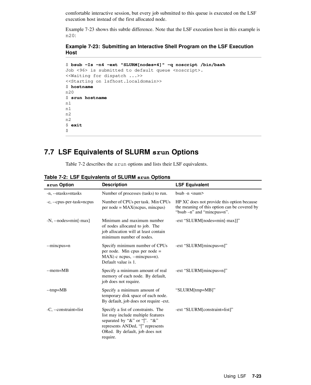 HP XC System 2.x Software manual LSF Equivalents of Slurm srun Options, $ srun hostname n1 $ exit 