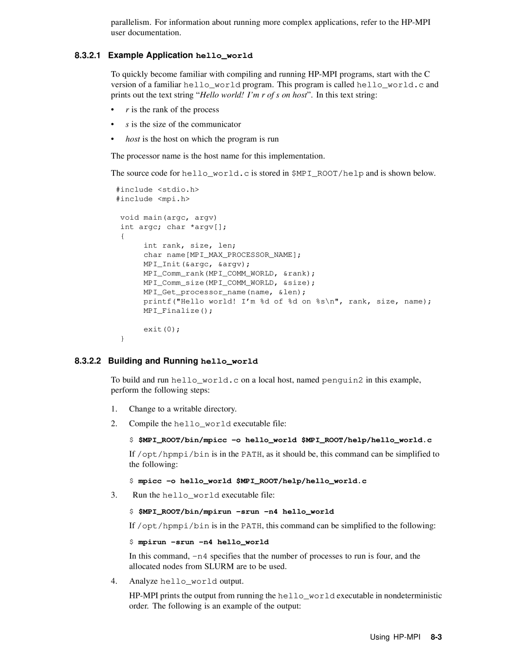 HP XC System 2.x Software Example Application helloworld, Building and Running helloworld, $ mpirun -srun -n4 helloworld 