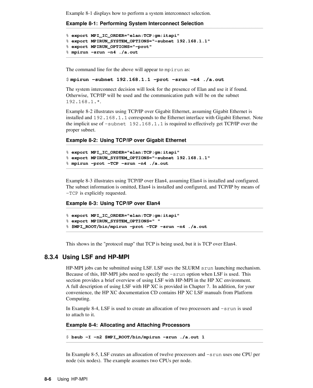 HP XC System 2.x Software manual Using LSF and HP-MPI, $ mpirun -subnet 192.168.1.1 -prot -srun -n4 ./a.out 