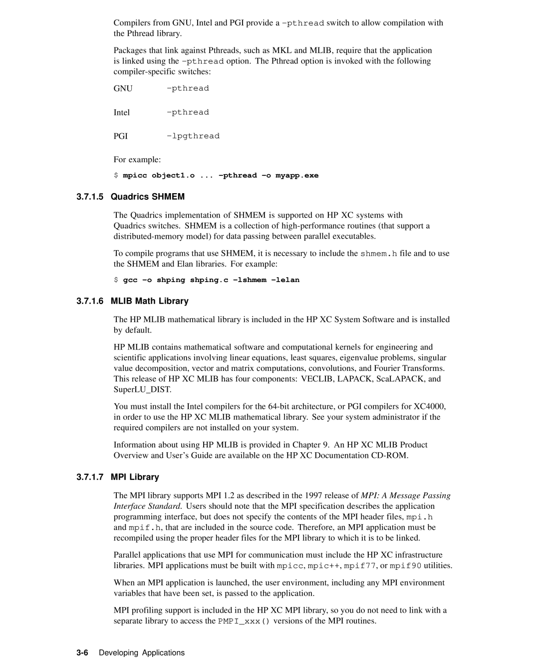 HP XC System 2.x Software Quadrics Shmem, Mlib Math Library, MPI Library, $ mpicc object1.o ... -pthread -o myapp.exe 