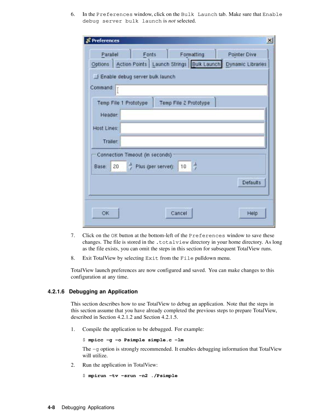 HP XC System 2.x Software Debugging an Application, $ mpicc -g -o Psimple simple.c -lm, $ mpirun -tv -srun -n2 ./Psimple 