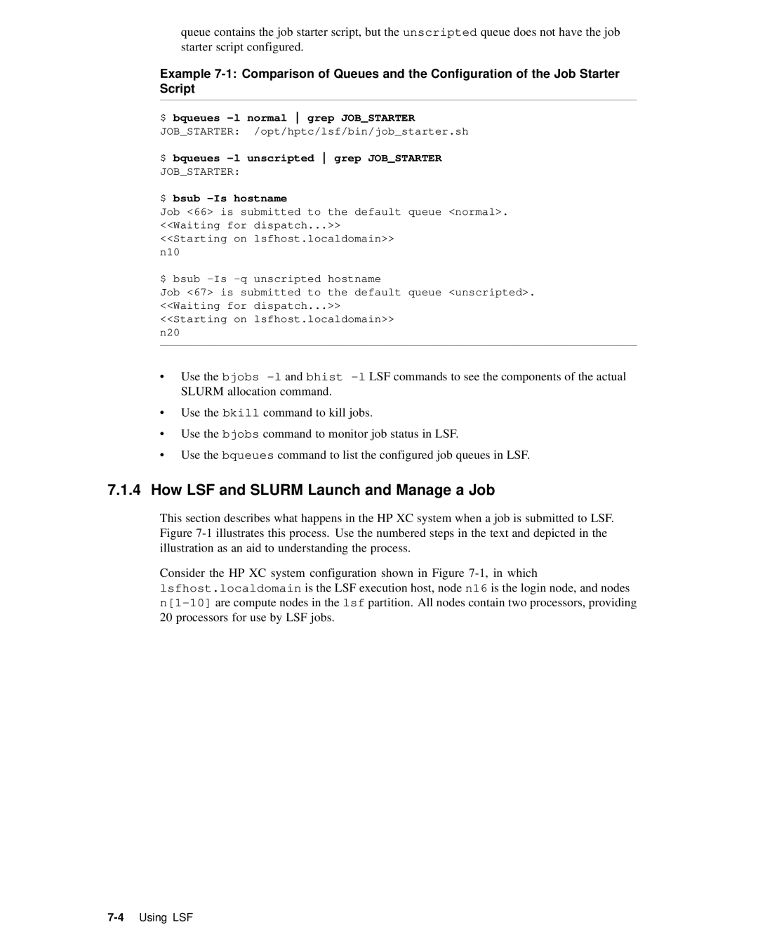 HP XC System 2.x Software manual How LSF and Slurm Launch and Manage a Job, $ bqueues -l normal grep Jobstarter 