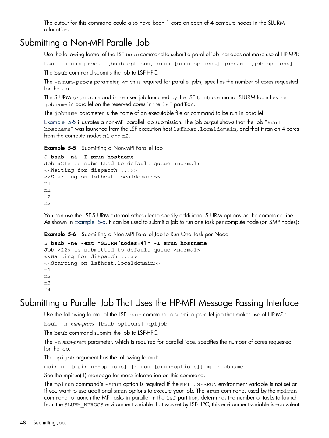 HP XC System 3.x Software manual Submitting a Non-MPI Parallel Job, $ bsub -n4 -I srun hostname 