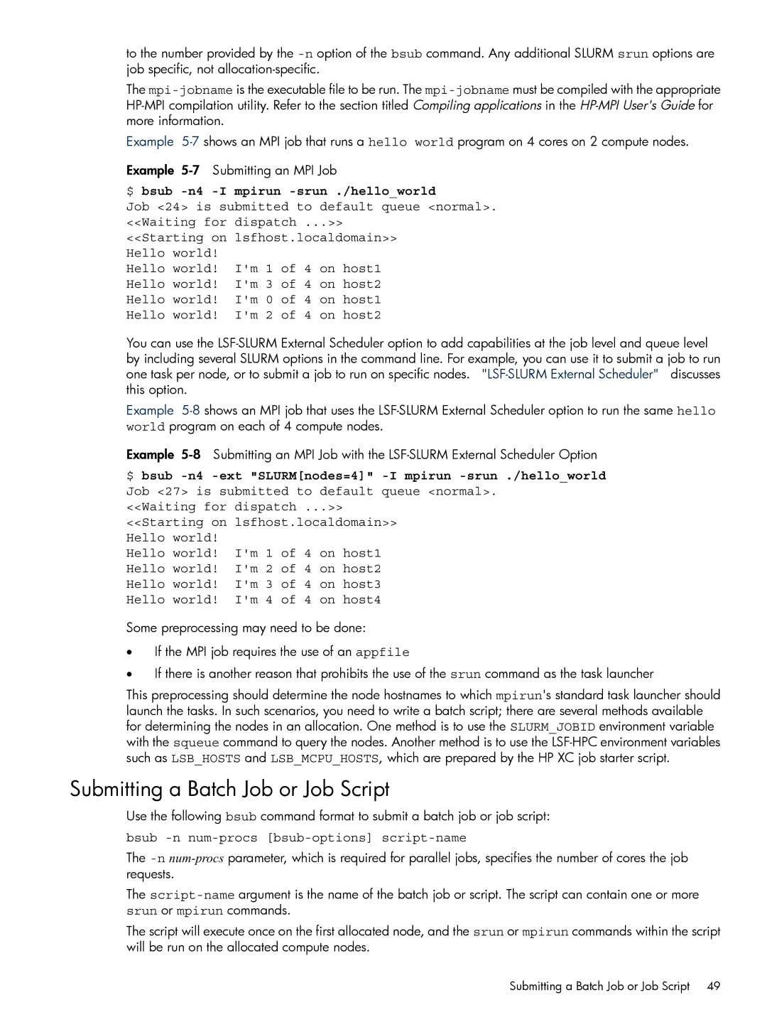 HP XC System 3.x Software manual Submitting a Batch Job or Job Script, $ bsub -n4 -I mpirun -srun ./helloworld 