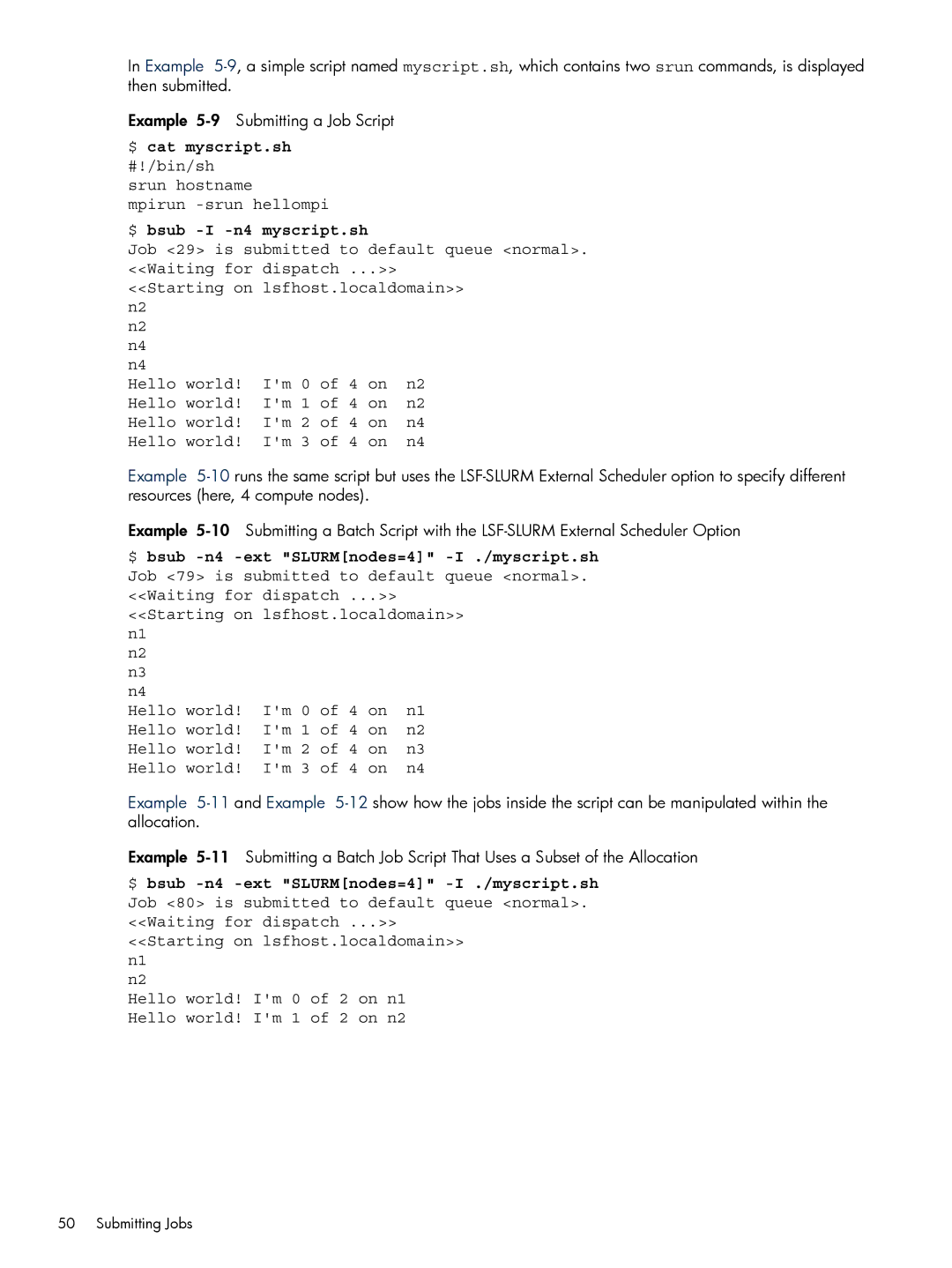 HP XC System 3.x Software $ cat myscript.sh #!/bin/sh, Srun hostname mpirun -srun hellompi, $ bsub -I -n4 Myscript.sh 