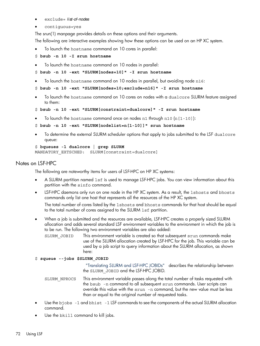 HP XC System 3.x Software manual $ bsub -n 10 -I srun hostname, $ bsub -n 10 -ext SLURMnodes=10 -I srun hostname 