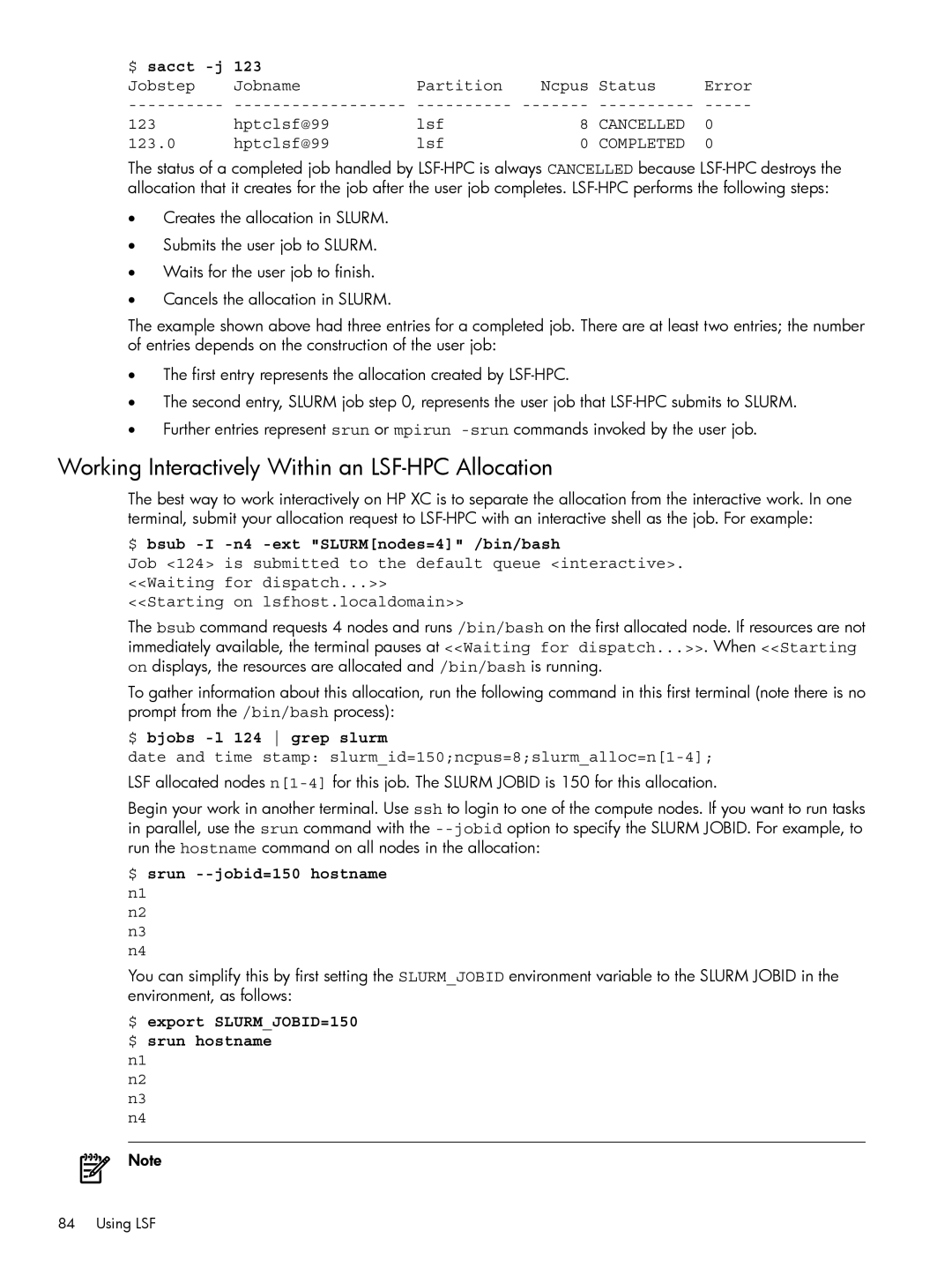 HP XC System 3.x Software Working Interactively Within an LSF-HPC Allocation, $ bsub -I -n4 -ext SLURMnodes=4 /bin/bash 