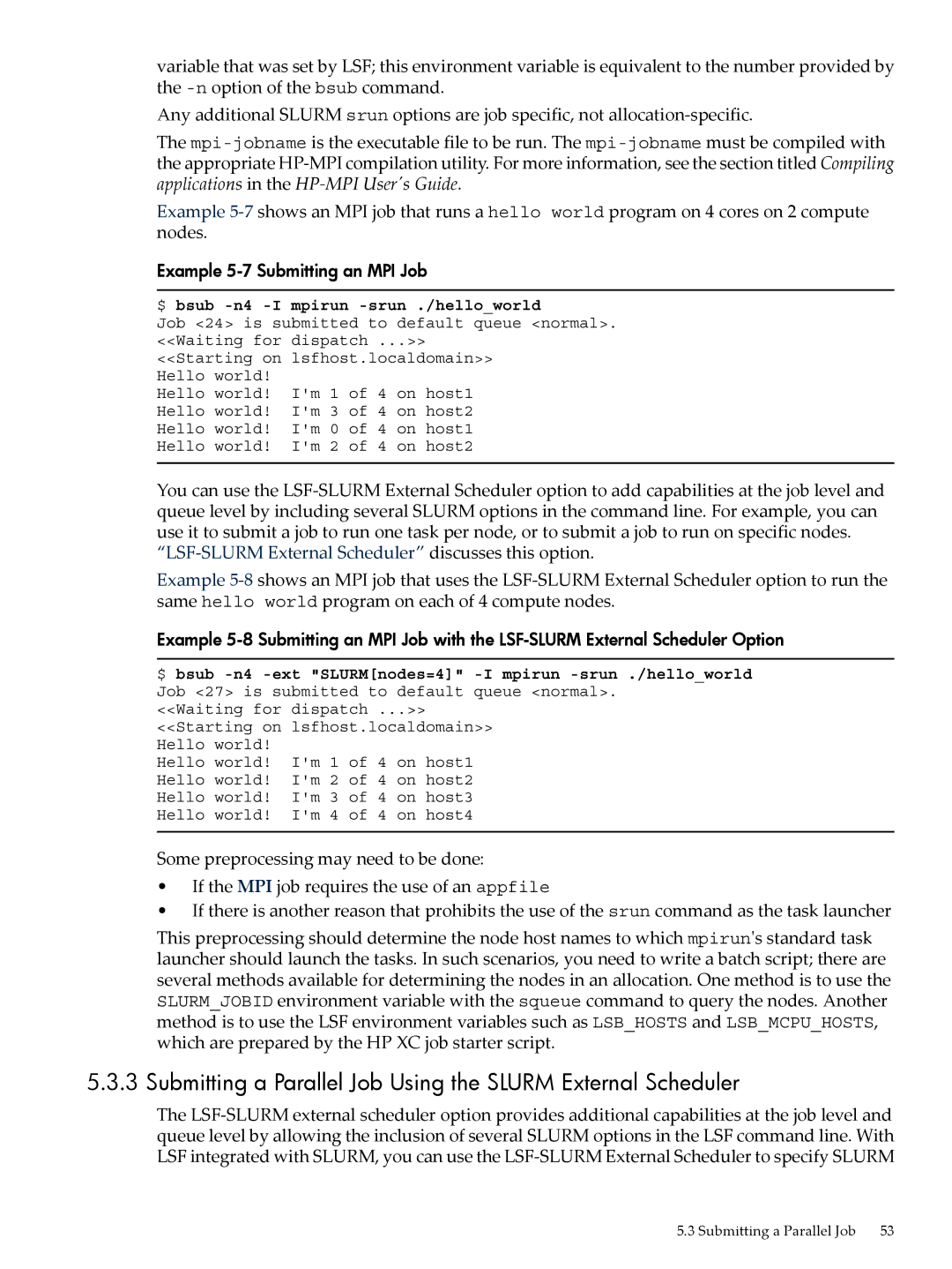 HP XC System 4.x Software manual Example 5-7 Submitting an MPI Job, $ bsub -n4 -I mpirun -srun ./helloworld 