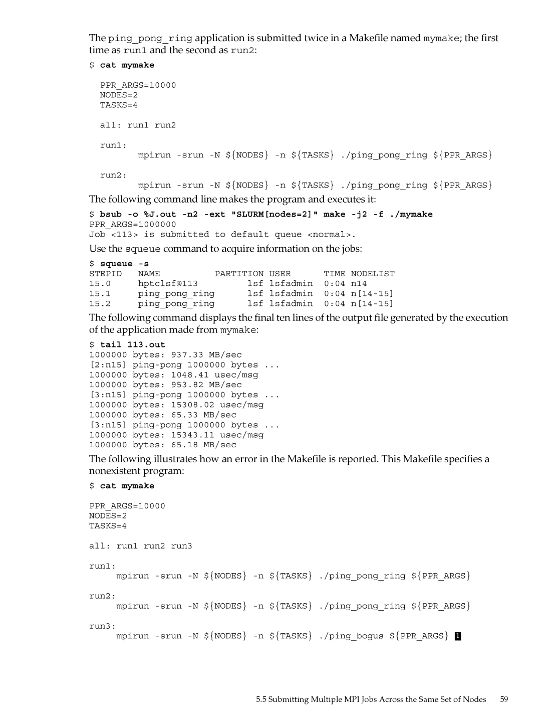 HP XC System 4.x Software manual Following command line makes the program and executes it, $ cat mymake, $ tail 113.out 