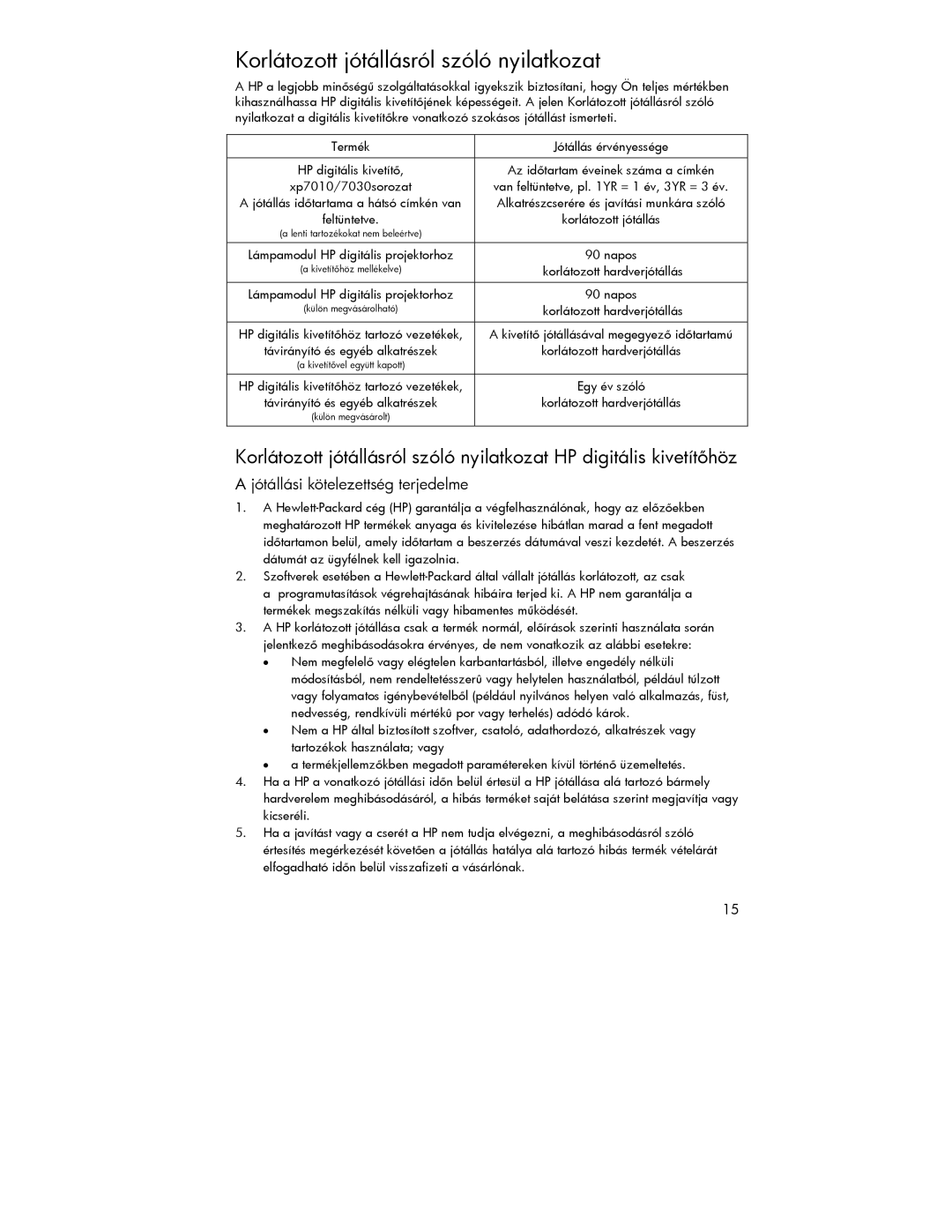 HP xp7000 manual Korlátozott jótállásról szóló nyilatkozat, Jótállási kötelezettség terjedelme, Xp7010/7030sorozat 