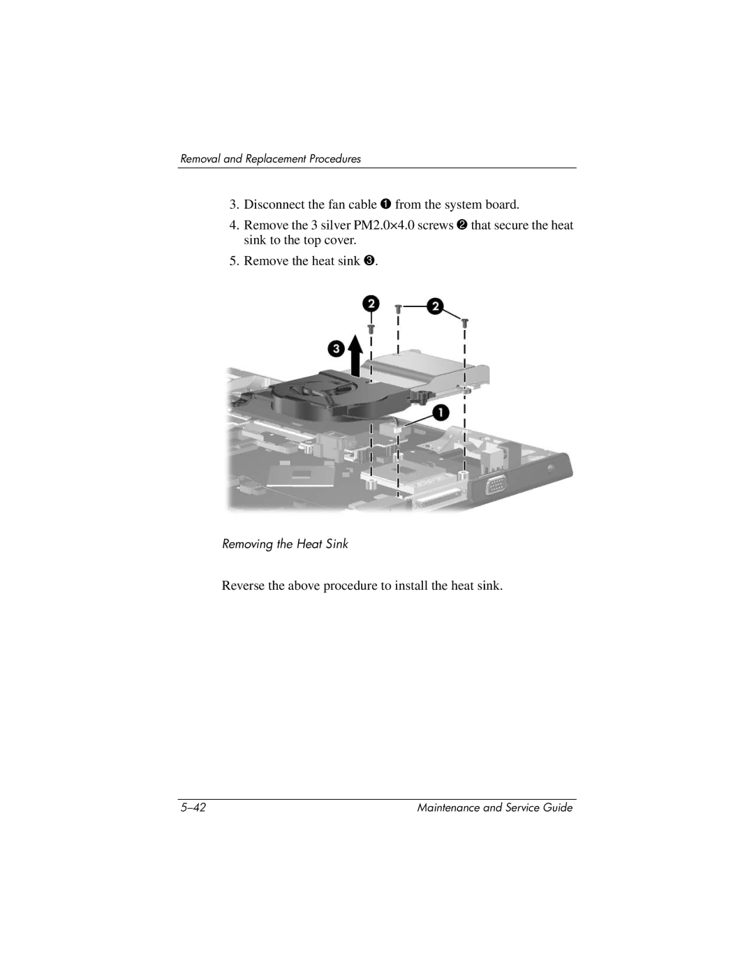 HP ze2000 manual Reverse the above procedure to install the heat sink 