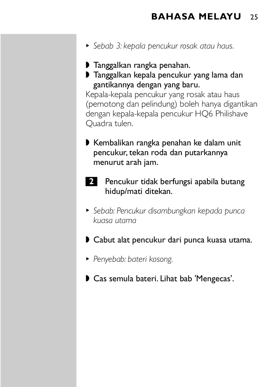 HQ 662, 663 manual Sebab 3 kepala pencukur rosak atau haus, Cas semula bateri. Lihat bab Mengecas 