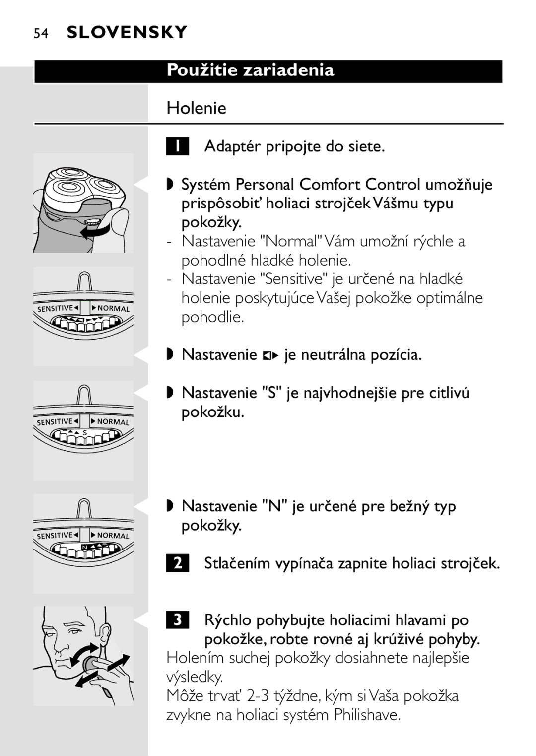 HQ 8445 manual Použitie zariadenia, Holenie, Slovensky, Holením suchej pokožky dosiahnete najlepšie výsledky 