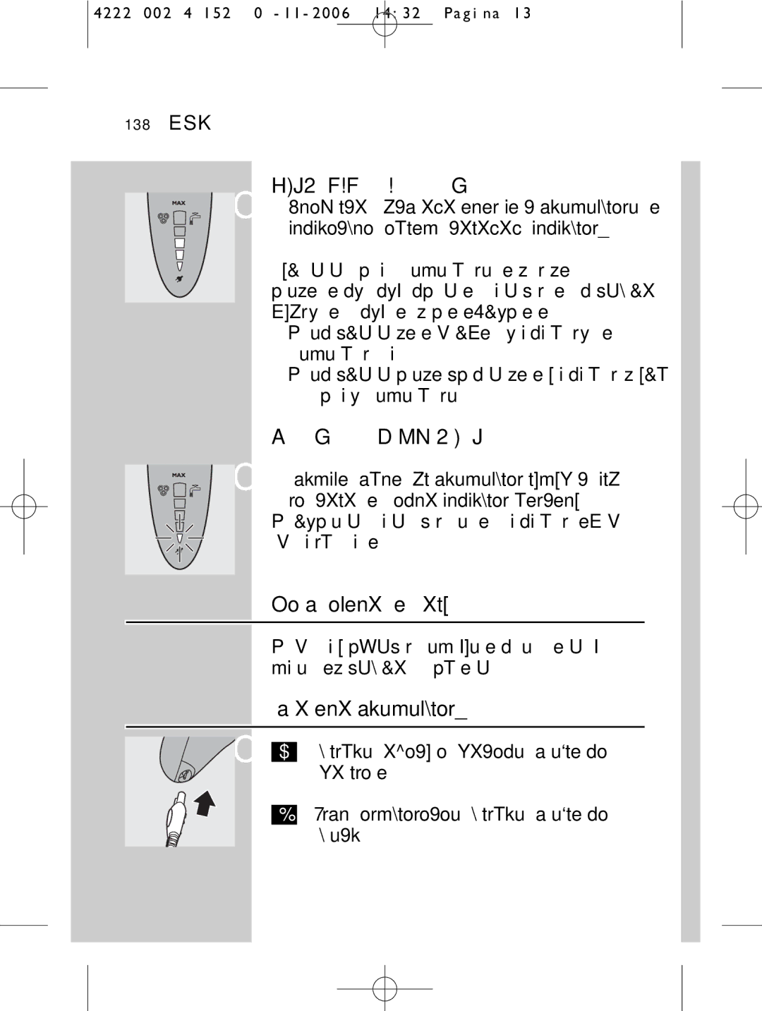 HQ 9160 manual Akumulátor je téměř vybitý, Doba holení bez sítě, Nabíjení akumulátorů, 138 Česky 