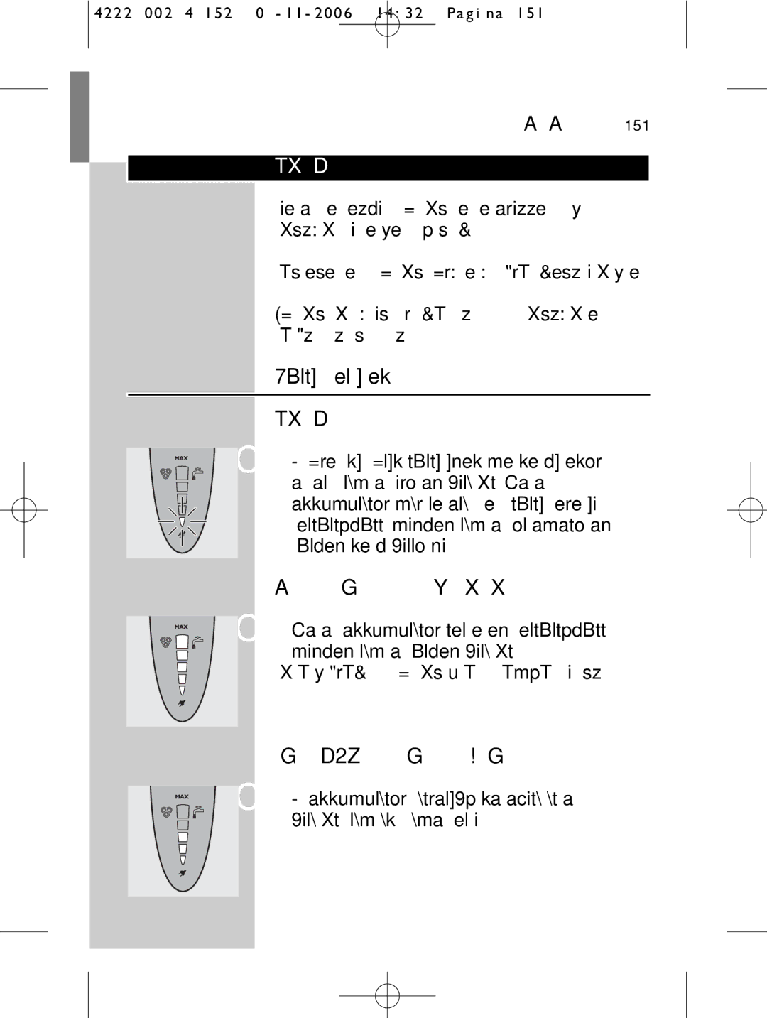 HQ 9160 manual Töltés jelzések, Az akkumulátor teljesen feltöltött, Hátralévő akkumulátor kapacitás 