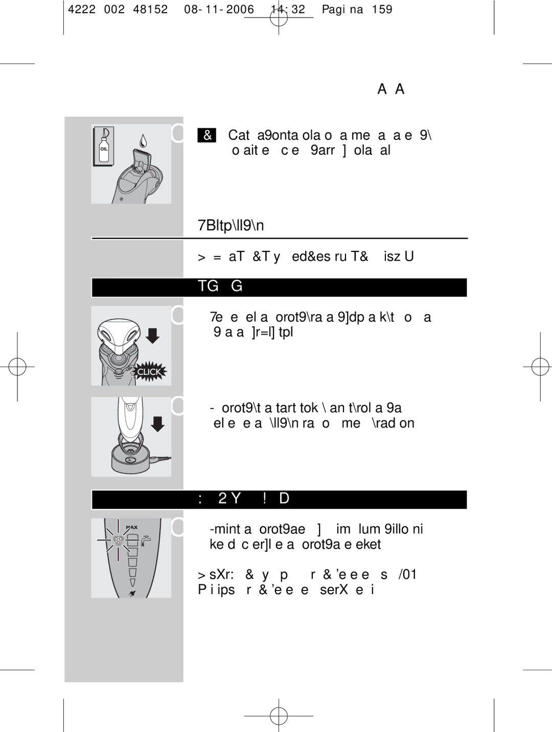 HQ 9160 manual Tárolás, Borotvafejek cseréje, Töltőállványt nedves ruhával tisztíthatja 