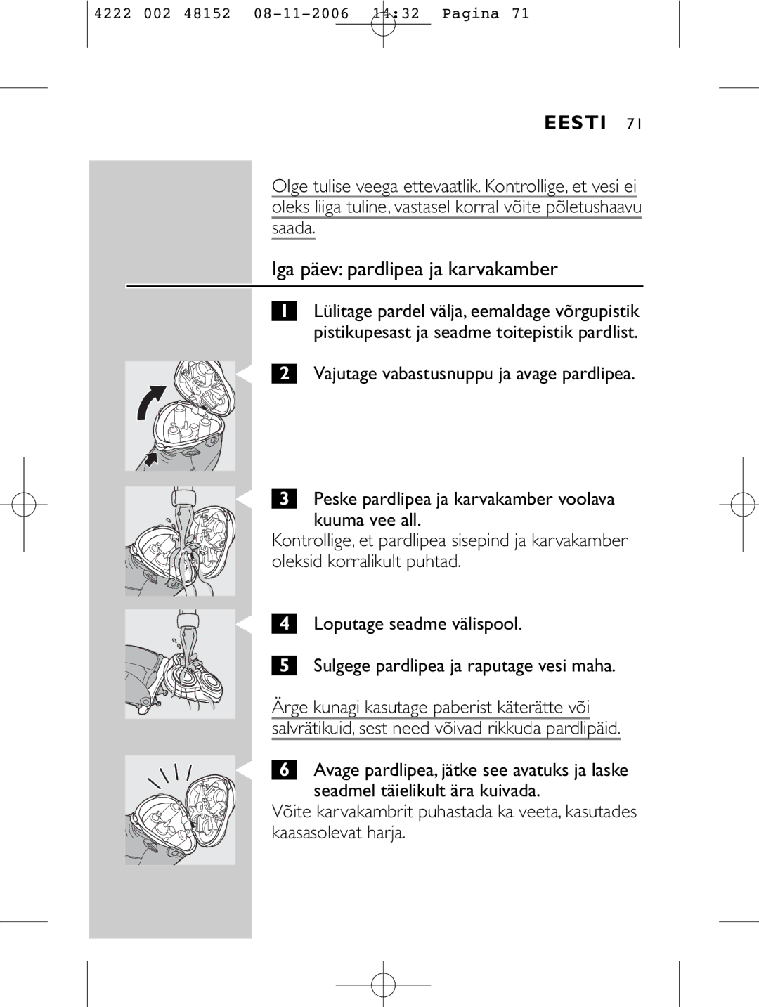 HQ 9160 manual Iga päev pardlipea ja karvakamber, Saada, Kuuma vee all 