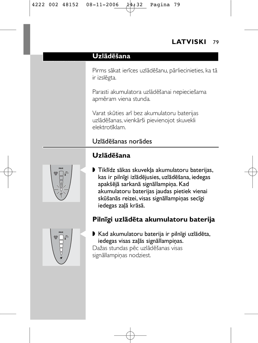 HQ 9160 manual Uzlādēšanas norādes, Pilnīgi uzlādēta akumulatoru baterija 