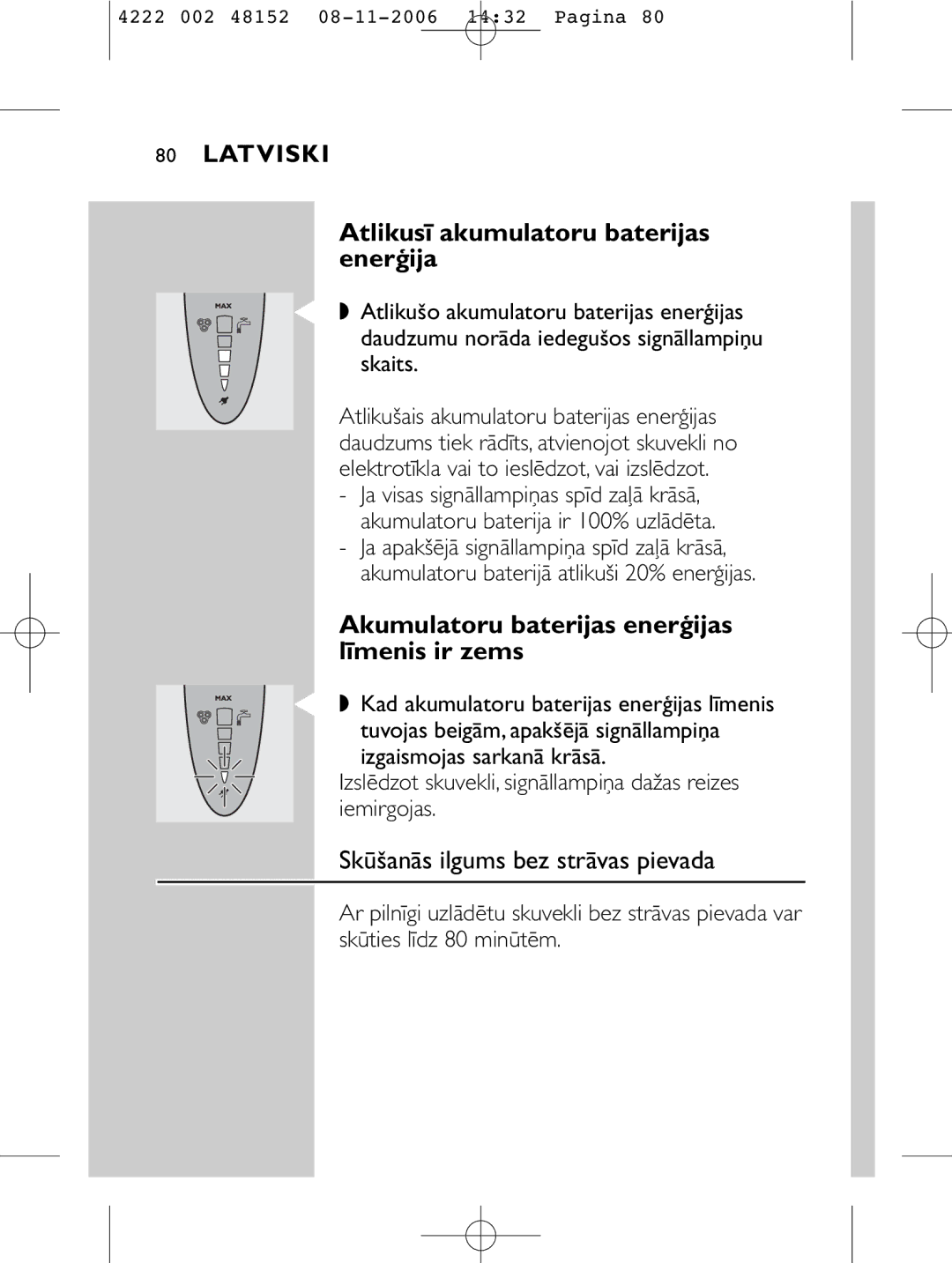 HQ 9160 manual Atlikusī akumulatoru baterijas enerģija, Akumulatoru baterijas enerģijas līmenis ir zems 