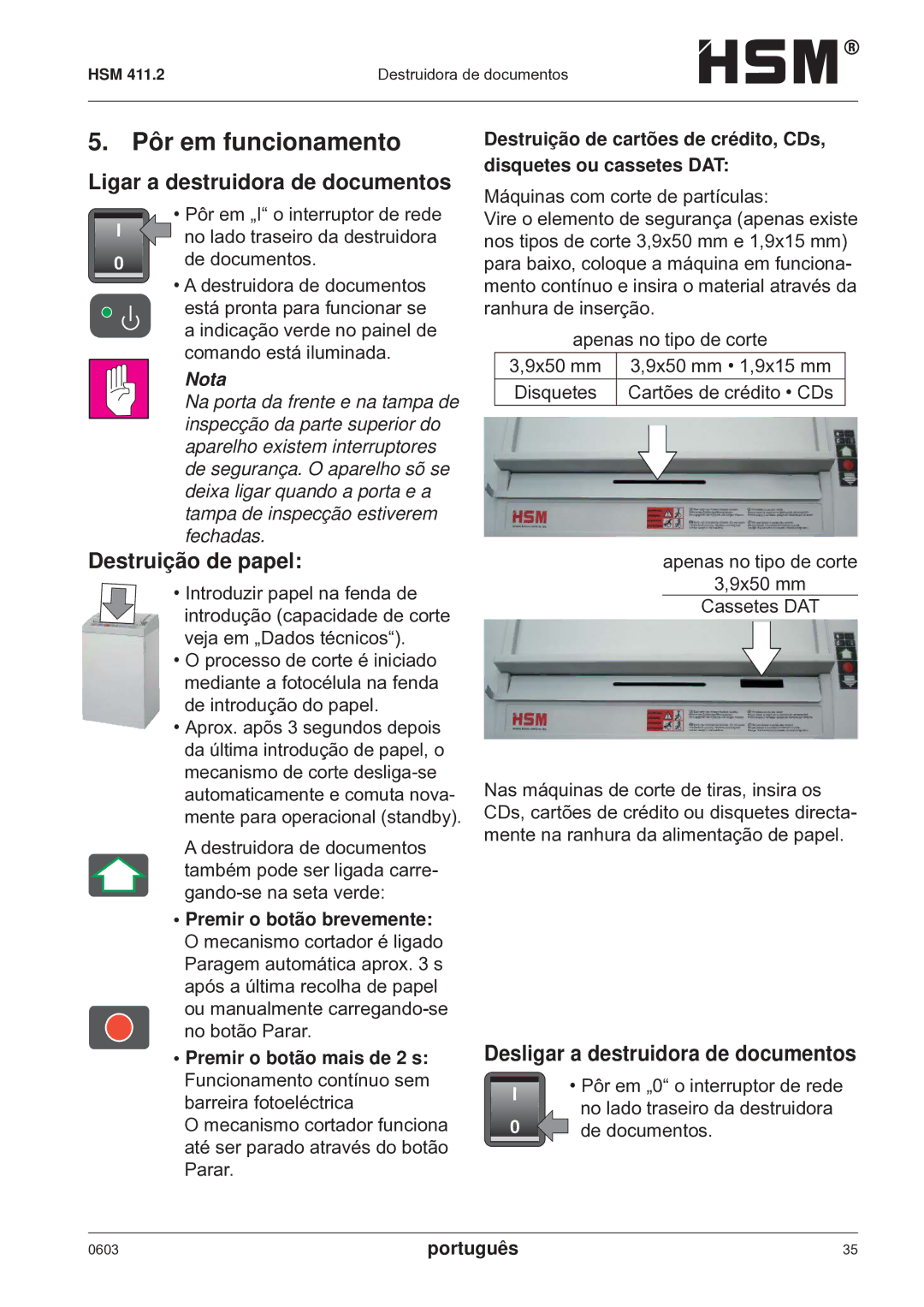 HSM HSM 411.2 operating instructions Pôr em funcionamento, Ligar a destruidora de documentos, Destruição de papel 