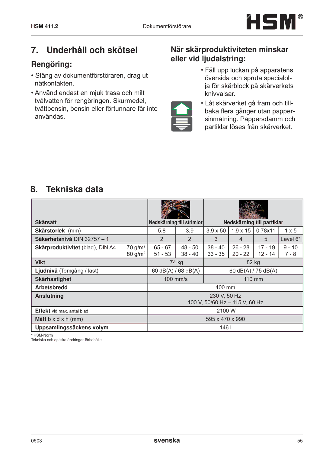 HSM HSM 411.2 Underhåll och skötsel, Tekniska data, Rengöring, När skärproduktiviteten minskar eller vid ljudalstring 