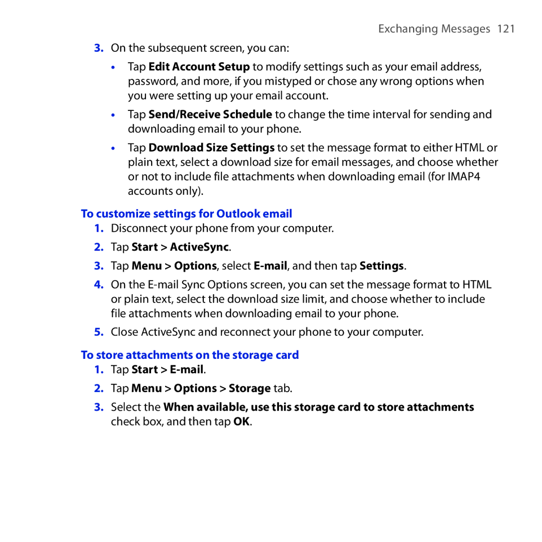 HTC Diamond2 To customize settings for Outlook email, Tap Start ActiveSync, To store attachments on the storage card 
