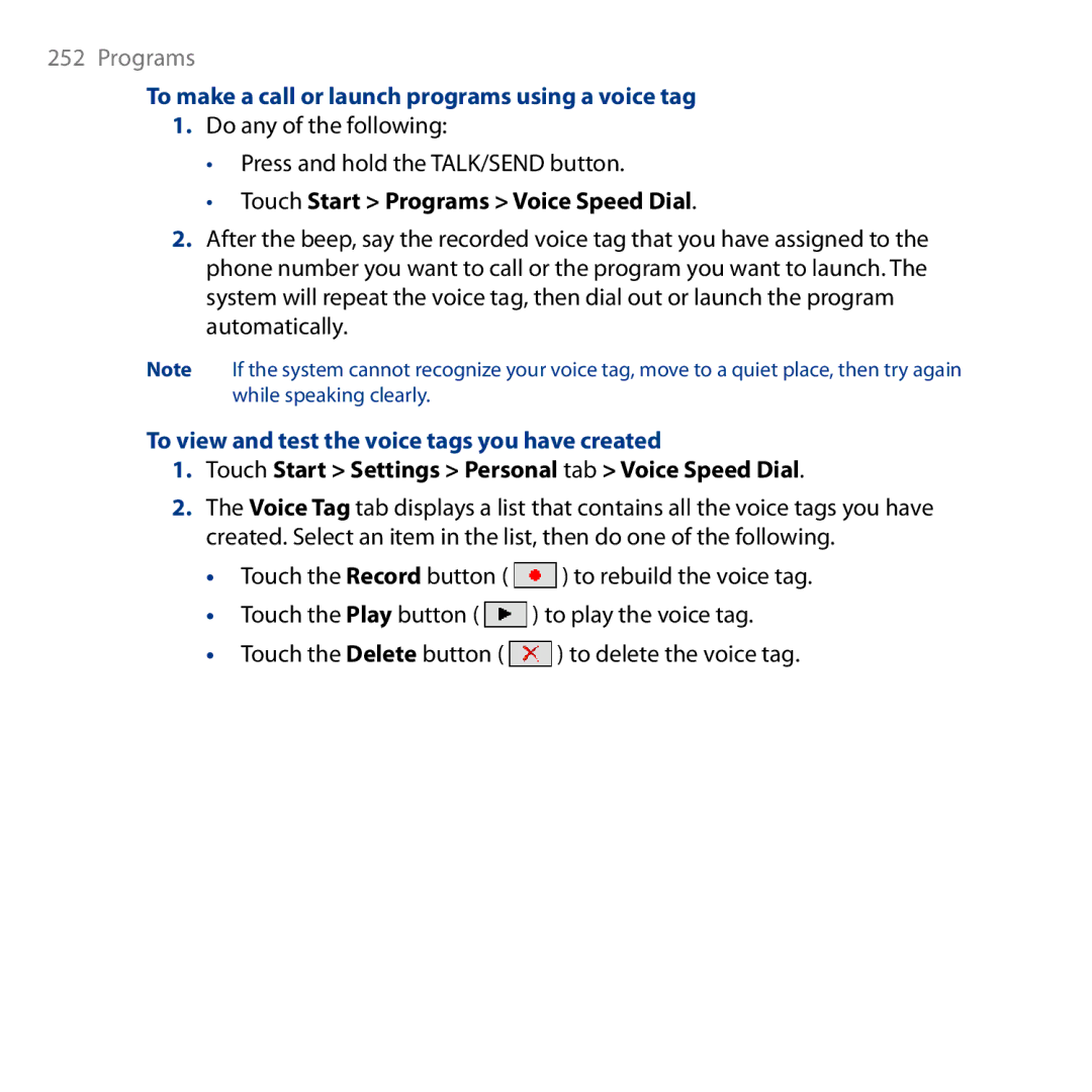 HTC HD To make a call or launch programs using a voice tag, Do any of the following Press and hold the TALK/SEND button 