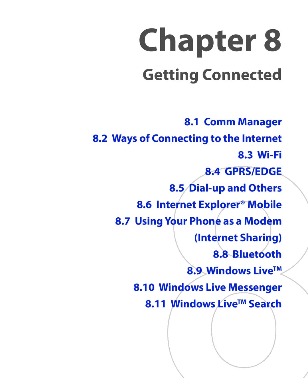 HTC KII0160 Comm Manager Ways of Connecting to the Internet Wi-Fi, Dial-up and Others Internet Explorer Mobile, Bluetooth 