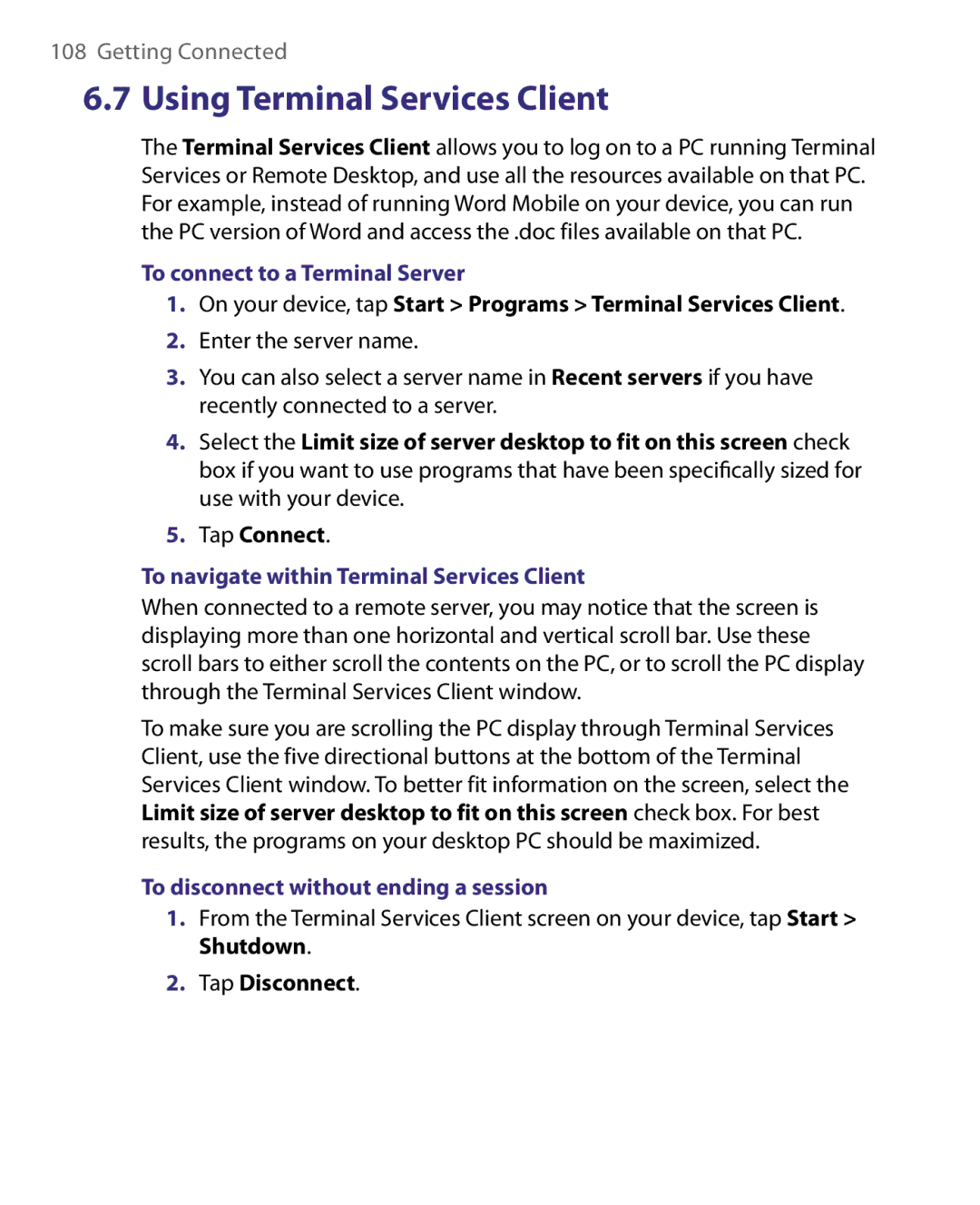 HTC P3400 To connect to a Terminal Server, On your device, tap Start Programs Terminal Services Client, Tap Disconnect 