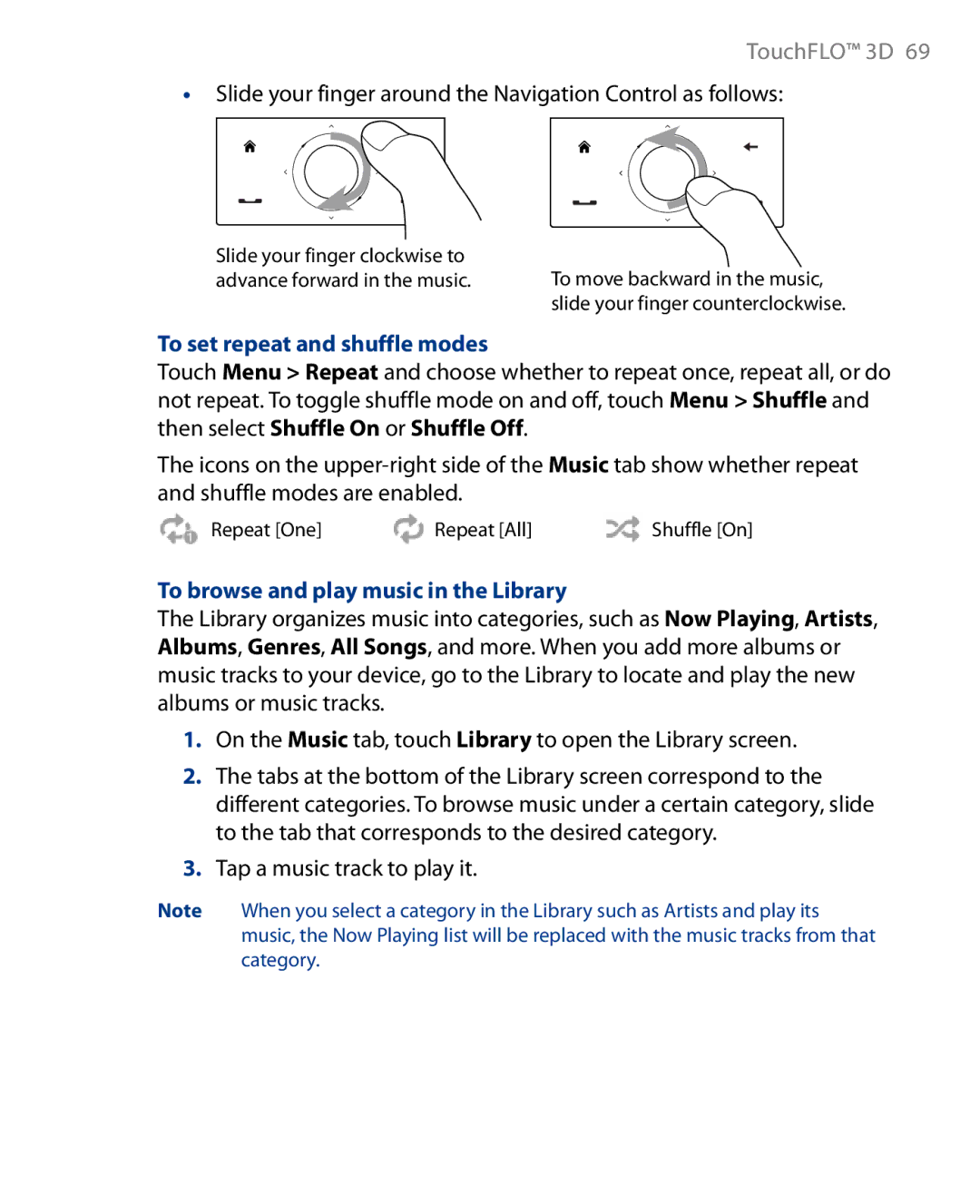 HTC Touch Diamond Phone Slide your finger around the Navigation Control as follows, To set repeat and shuffle modes 