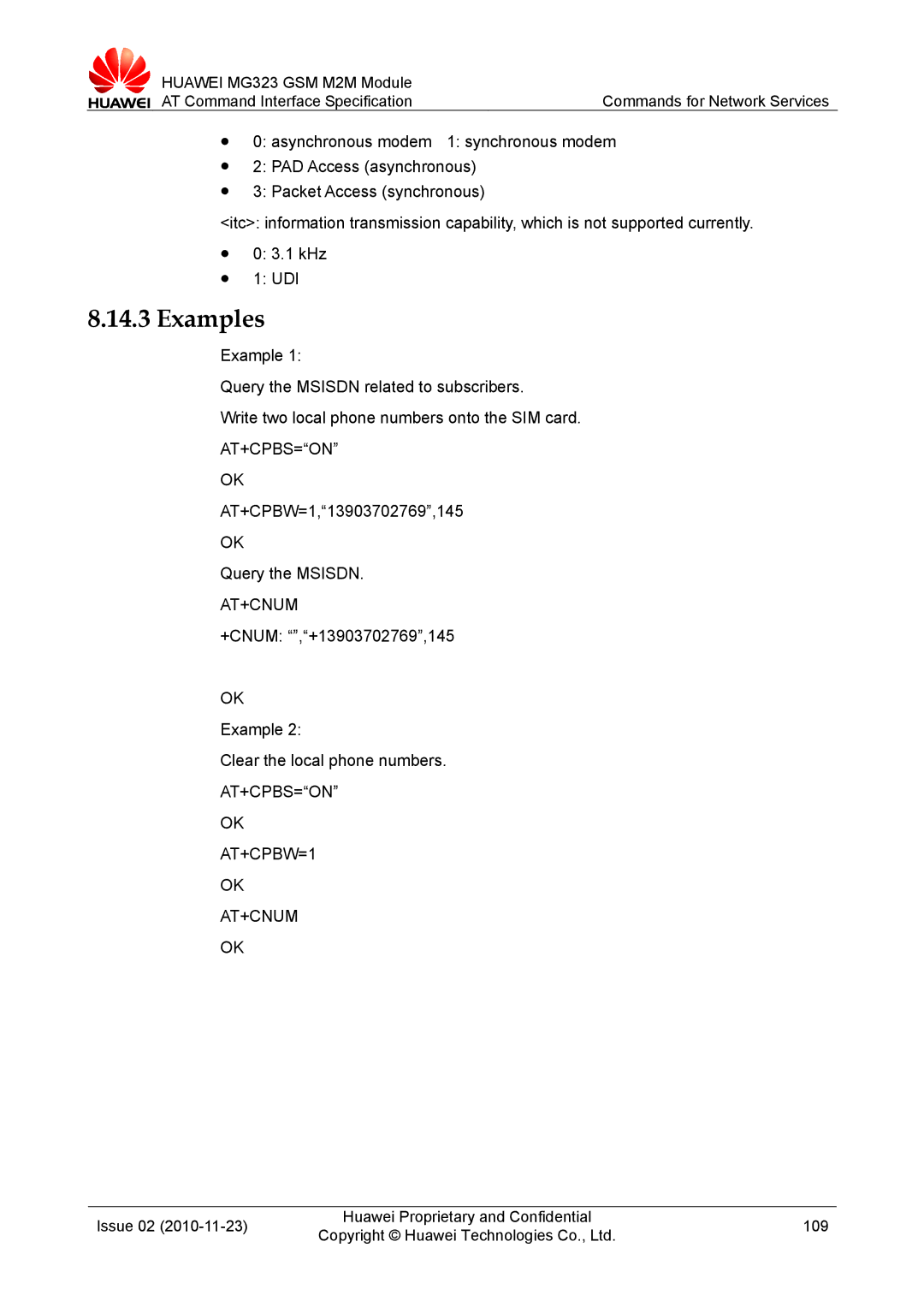 Huawei MG323 manual At+Cpbs=On, AT+CPBW=1,13903702769,145 Query the Msisdn, At+Cnum, AT+CPBS=ON AT+CPBW=1 AT+CNUM 