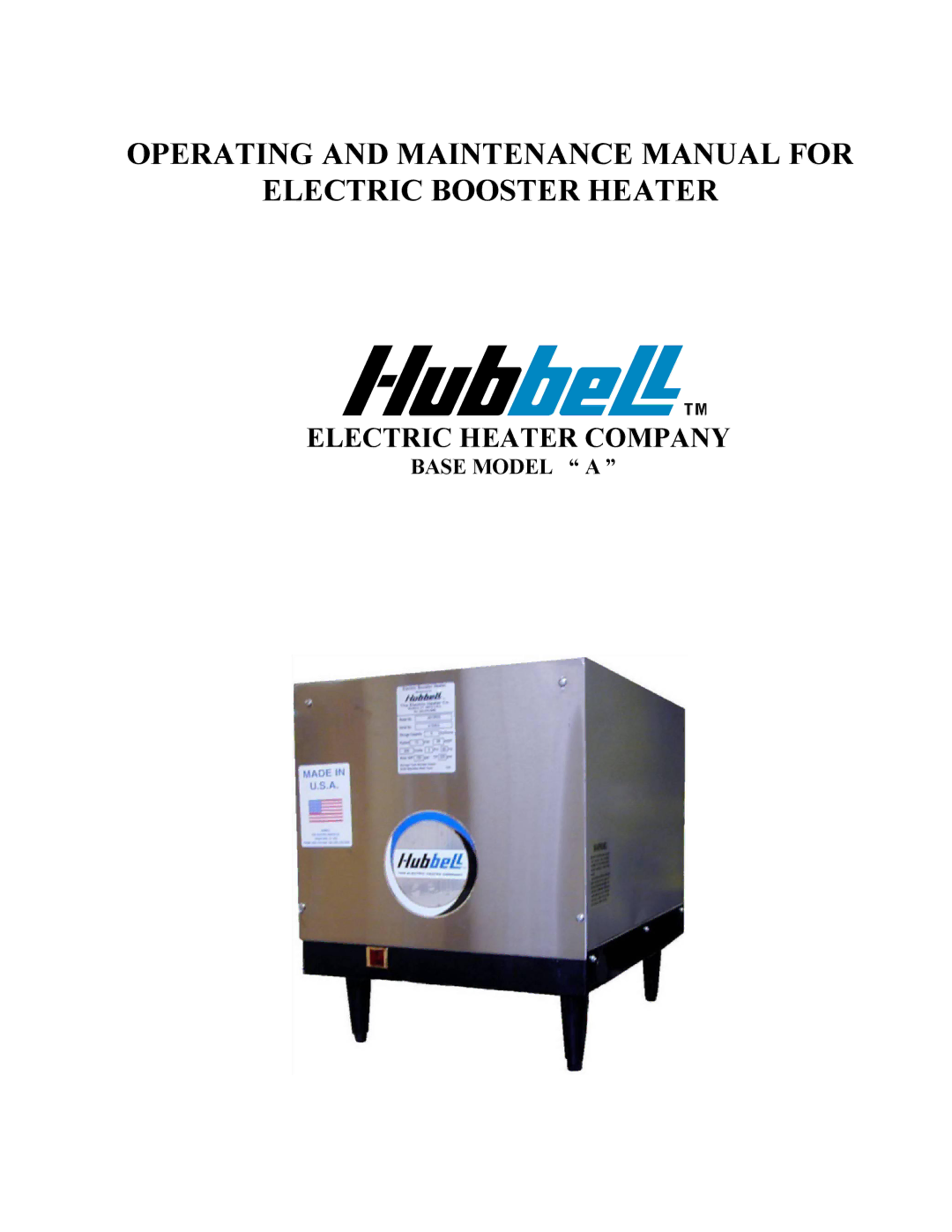 Hubbell Electric Heater Company A manual Operating and Maintenance Manual for Electric Booster Heater 