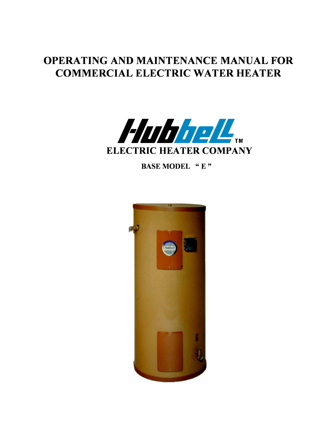 Hubbell Electric Heater Company manual Base Model “ E ”, Operating And Maintenance Manual For, Electric Heater Company 