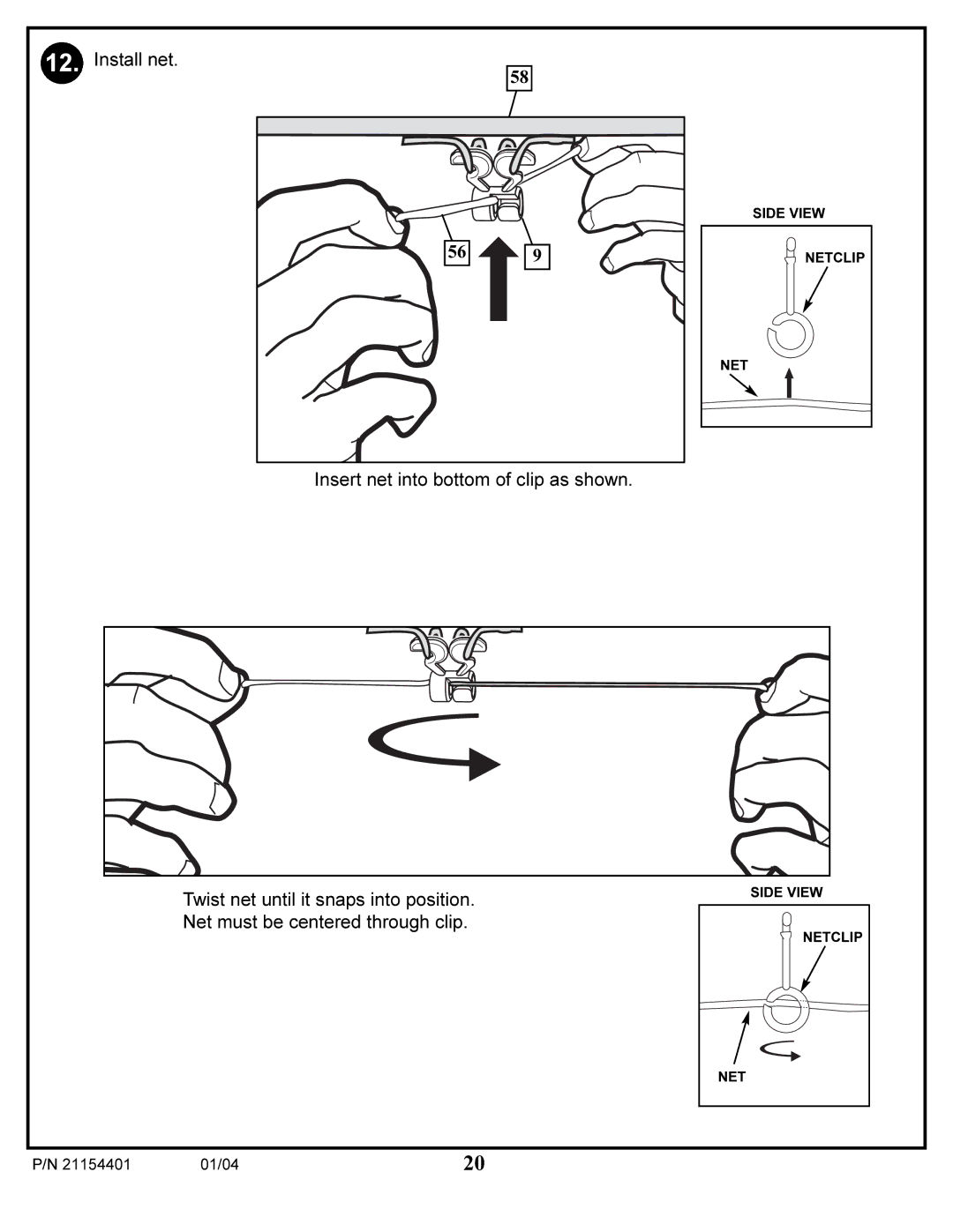 Huffy 89225 manual Install net Insert net into bottom of clip as shown 