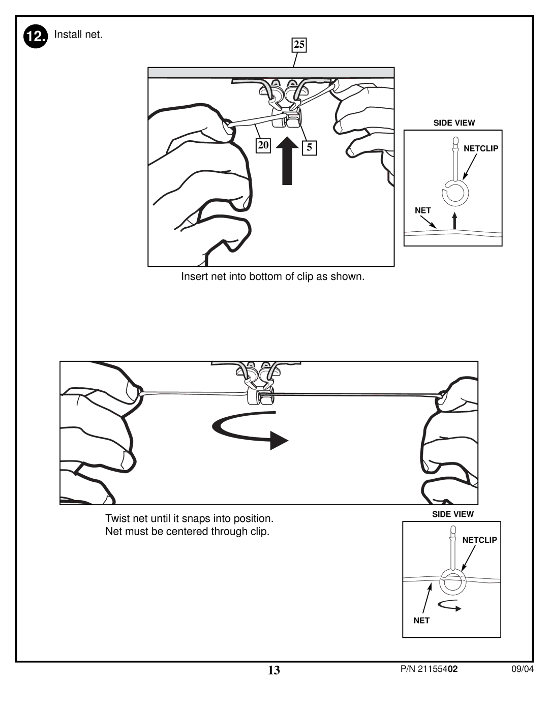 Huffy 89226 manual Install net Insert net into bottom of clip as shown 