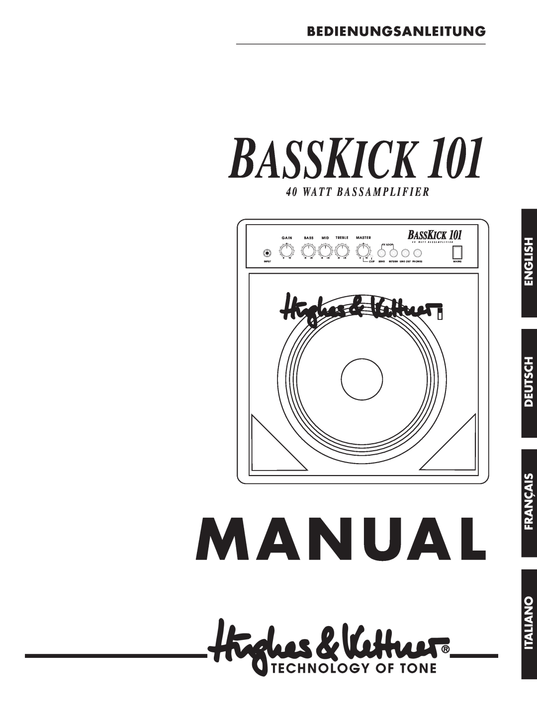 Hughes & Kettner Bass Kick 101 manual 4 0 WA T T B A S S A M P L I F I E R, English Deutsch, Français, Italiano, Manua L 
