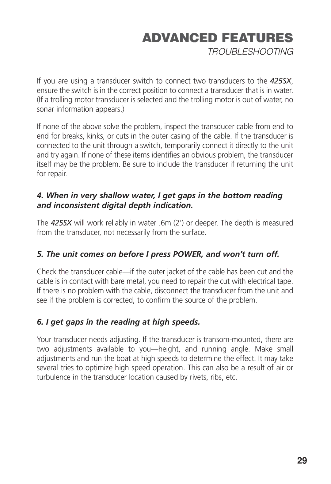 Humminbird 425 SX manual Unit comes on before I press POWER, and won’t turn off, Get gaps in the reading at high speeds 