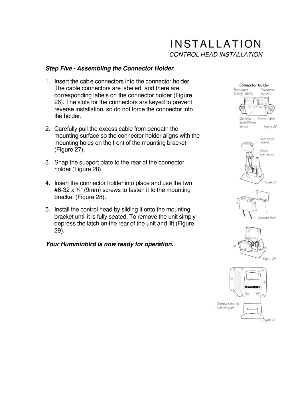 Humminbird ID 600 manual Step Five Assembling the Connector Holder, Your Humminbird is now ready for operation 