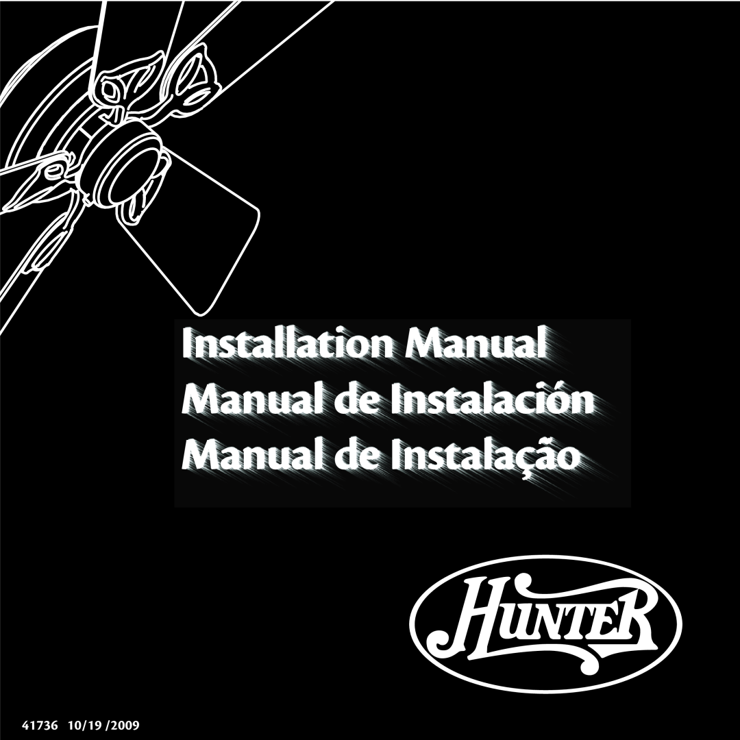 Hunter Fan installation manual 41736 10/19 /2009, Installation Manual Manual de Instalación Manual de Instalação 
