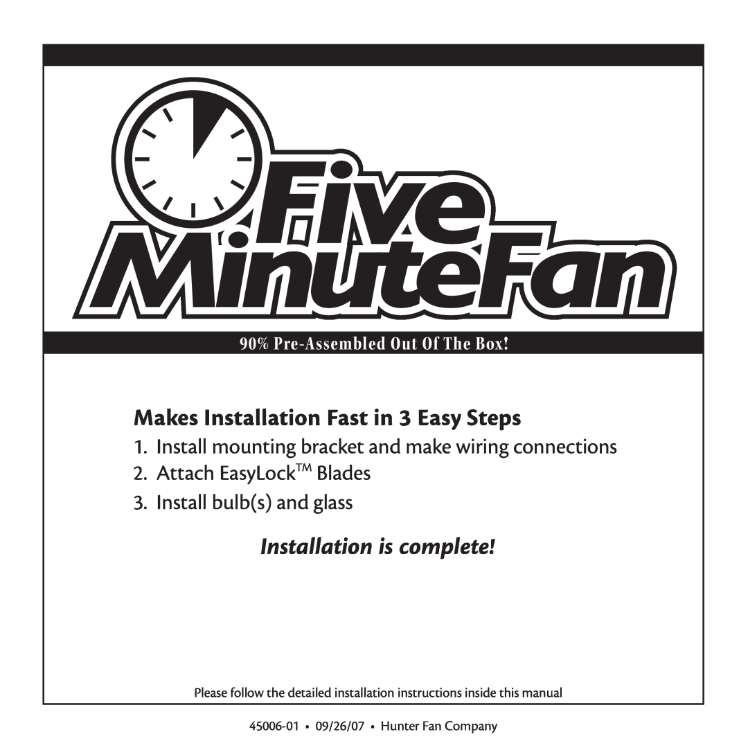 Hunter Fan 45006-0109 90% Pre-AssembledOut Of The Box, Makes Installation Fast in 3 Easy Steps, Installation is complete 